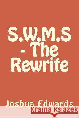 S.W.M.S - The Rewrite MR Joshua Lyle Edwards 9781503063884