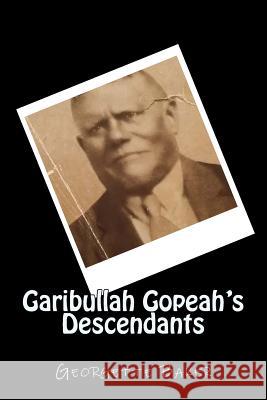 Garibullah Gopeah's Descendants: in black and white Baker, Georgette 9781503066908 Createspace
