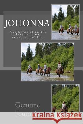 Johonna: A collection of positive thoughts, hopes, dreams, and wishes Journals, Genuine 9781503067394 Createspace