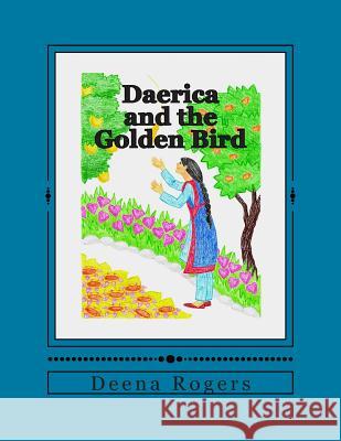 Daerica and the Golden Bird: a traditional fairytale as retold by Rogers, Deena 9781503068018 Createspace