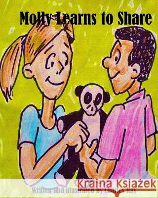 Molly Learns to Share Charles Ray Charles Ray 9781503068094 Createspace