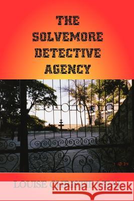 The Solvemore Detective Agency Louise Christie Neal 9781503068704