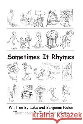 Sometimes It Rhymes Luke Nolan Benjamin Nolan Theodore Adams 9781503068728 Createspace