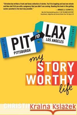 PIT To LAX: My Story Worthy Life Brunetto, Carolyn 9781503068964 Createspace