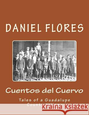 Cuentos del Cuervo: Tales of a Guadalupe County Village Daniel B. Flores 9781503069275