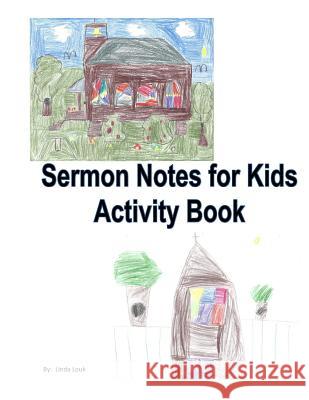 Sermon Notes for Kids Activity Book Linda L. Louk 9781503071001 Createspace