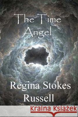 The Time Angel Regina Stokes Russell 9781503071032 Createspace