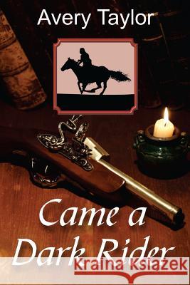 Came a Dark Rider Avery Taylor 9781503071124 Createspace