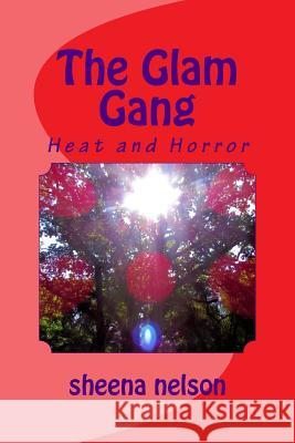 The Glam Gang: Heat and Horror MS Sheena Nelson 9781503073326