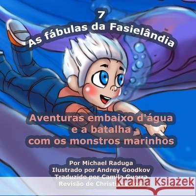 As fábulas da Fasielândia - 7: Aventuras embaixo d'água e a batalha com os monstros marinhos Goodkov, Andrey 9781503074477
