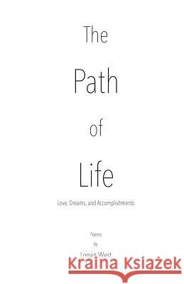 The Path of Life Logan West 9781503077553 Createspace
