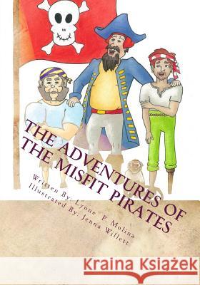 The Adventures of the Misfit Pirates Book 1: How to Be a Tolerant Pirate: Lessons in Character Jenna Willett Lynne Prenatt Molina 9781503077584 Createspace Independent Publishing Platform