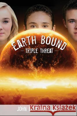 Earthbound: Triple Threat John Alexander Lott 9781503078703