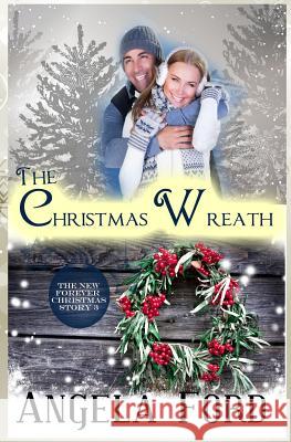 The Christmas Wreath Angela Ford 9781503078970 Createspace