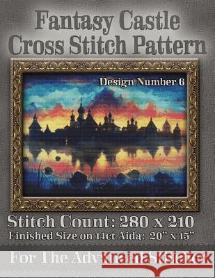 Fantasy Castle Cross Stitch Pattern: Design Number 6 Tracy Warrington Stitchx 9781503081802 Createspace