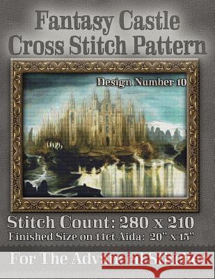 Fantasy Castle Cross Stitch Pattern: Design Number 10 Tracy Warrington Stitchx 9781503081864 Createspace