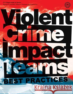 Violent Crimes Impact Teams Best Practices U. S. Department of Justice 9781503082014 Createspace