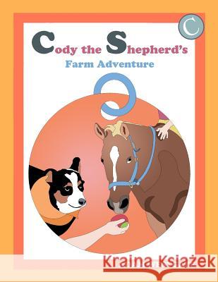 Cody the Shepherd's Farm Adventure Adam Christopher Westgate 9781503082939 Createspace