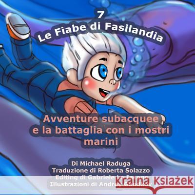 Le Fiabe di Fasilandia - 7: Avventure subacquee e la battaglia con i mostri marini Goodkov, Andrey 9781503084209