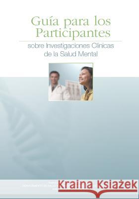 Guía para los Participantes sobre Investigaciones Clínicas de la Salud Mental Institutos Institutos Nacionales De La Salud Mental 9781503084629