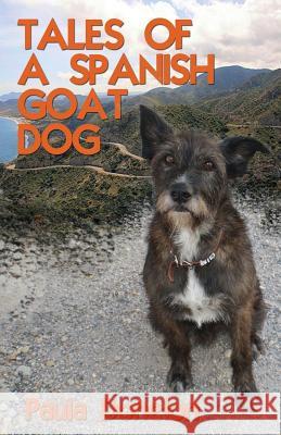 Tales of a Spanish Goat Dog Paula Donelon 9781503084827 Createspace