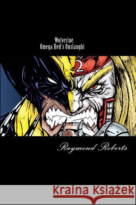 Wolverine. Omega Red's Onslaught: Mind Games Raymond Earl Robert 9781503085503