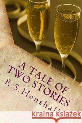 A Tale of Two Stories R. S. Henshall 9781503085794