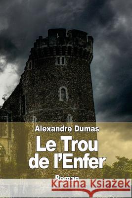 Le Trou de l'Enfer Dumas, Alexandre 9781503087392 Createspace