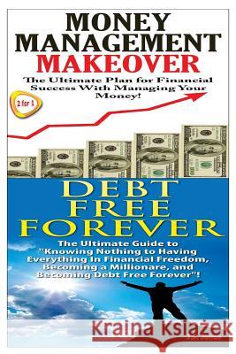 Money Management Makeover & Debt Free Forever J. J. Jones 9781503087569 Createspace