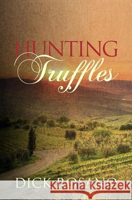 Hunting Truffles: A mystery Rosano, Dick 9781503088078 Createspace