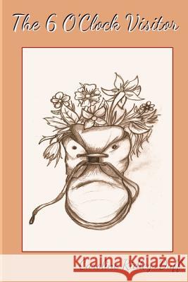 The 6 O'Clock Visitor Mrs Caroline Ridley-Duff 9781503088566 Createspace