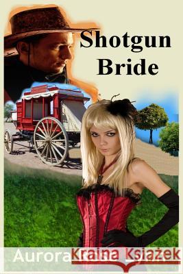 Shotgun Bride: Historical Western Steamy Romance Aurora Rose Lynn 9781503089037