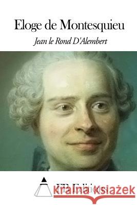 Eloge de Montesquieu Jean Le Rond D' Alembert Fb Editions 9781503089440 Createspace