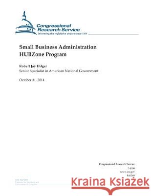 Small Business Administration HUBZone Program Congressional Research Service 9781503089846