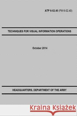 Techniques For Visual Information Operations U S Army 9781503090781 Createspace