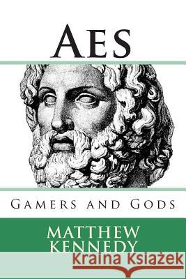 Gamers and Gods: AES Matthew R. Kennedy 9781503091627