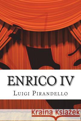 Enrico IV: Tragedia in Tre Atti - Lettera a Ruggero Ruggeri, 21 Settembre 1921 Luigi Pirandello 9781503091689 Createspace