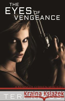 The Eyes of Vengeance Teri Riggs 9781503092464 Createspace