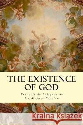 The Existence of God Francois De Salign D Henry Morley 9781503094765 Createspace