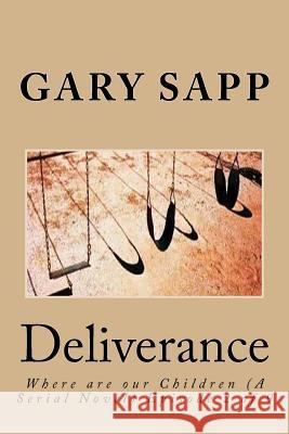 Deliverance: Where are our Children (A Serial Novel) Episode 2 of 9 Sapp, Gary 9781503094857