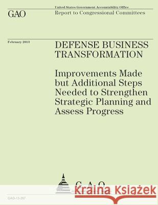 Report to Congressional Committees Defense Business Transformation U. S. Congressional Office of Accountabi 9781503095199 Createspace