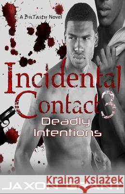Incidental Contact 3: Deadly Intentions Jaxon Grant 9781503095601