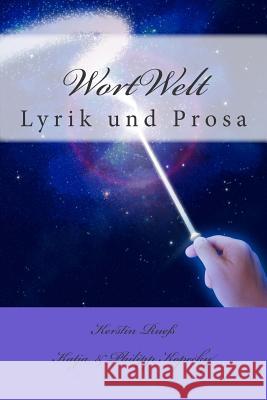 WortWelt: Lyrik und Prosa Ruess, Kerstin 9781503096257 Createspace