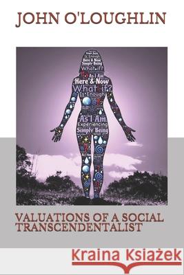 Valuations of a Social Transcendentalist John O'Loughlin 9781503097063