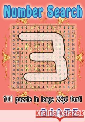 Number Search: 101 puzzle in large 22pt font! Djape 9781503097162 Createspace