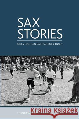 Sax Stories: Tales from an East Suffolk town Moore, Belinda 9781503097513
