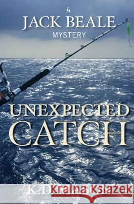 Unexpected Catch K. D. Mason 9781503097667 Createspace