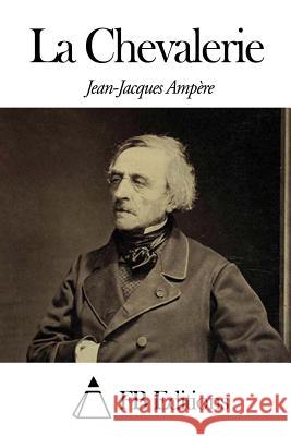 La Chevalerie Jean-Jacques Ampere Fb Editions 9781503097711 Createspace