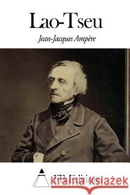 Lao-Tseu Jean-Jacques Ampere Fb Editions 9781503097865 Createspace