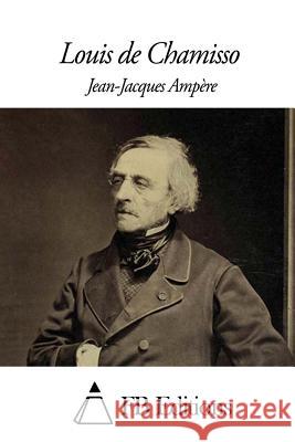 Louis de Chamisso Jean-Jacques Ampere Fb Editions 9781503098312 Createspace